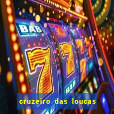 cruzeiro das loucas onde assistir